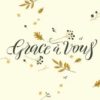 Grâce à vous